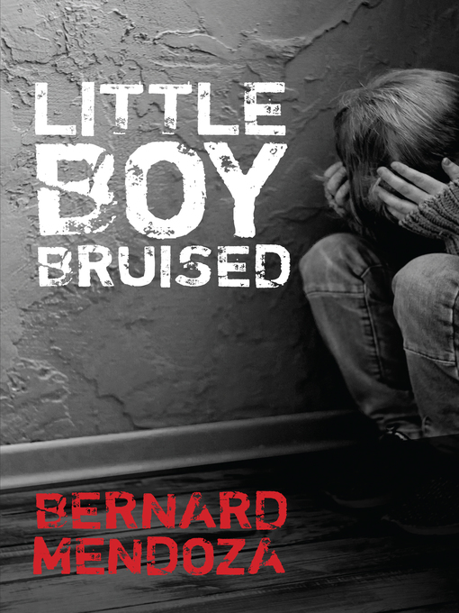 Title details for Little Boy Bruised by Bernard Mendoza - Available